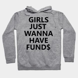Girls Just Wanna Have Funds Hoodie